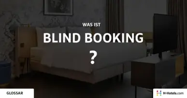 Was ist ein Blind Booking? - Reiseglossar - H-Hotels.com