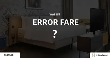 Was ist ein Error fare? - Reiseglossar - H-Hotels.com