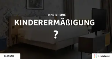 Was ist ein Kinderermäßigung? - Reiseglossar - H-Hotels.com