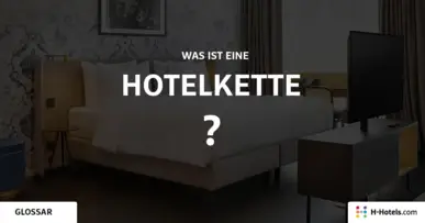 Was sind Hotelkette? - Reiseglossar - H-Hotels.com