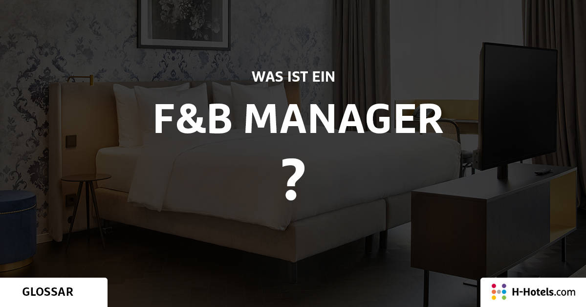 F&B Manager | Was Ist Das? | Glossar | H-Hotels.com