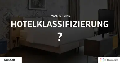 Was sind Hotelklassifizierung? - Reiseglossar - H-Hotels.com