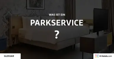 Was ist ein Parkservice? - Reiseglossar - H-Hotels.com