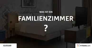 Was ist ein Familienzimmer? - Reiseglossar - H-Hotels.com