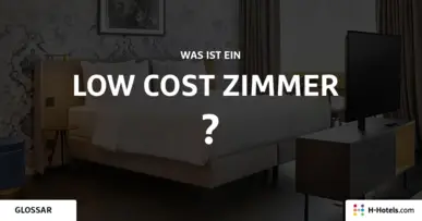 Was ist ein Low Cost Zimmer? - Reiseglossar - H-Hotels.com