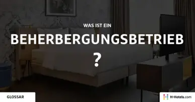 Was ist ein Beherbergungsbetrieb? - Reiseglossar - H-Hotels.com