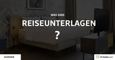 Was ist eine Reiseunterlagen? - Reiseglossar - H-Hotels.com