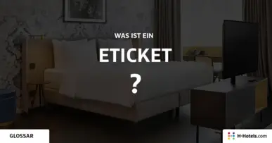 Was ist ein eTicketk? - Reiseglossar - H-Hotels.com