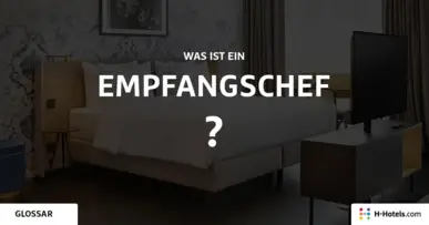 Was ist ein Empfangschef? - Reiseglossar - H-Hotels.com