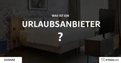 Was ist ein Urlaubsanbieter? - Reiseglossar - H-Hotels.com