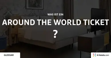 Was ist ein Around the World Ticket? - Reiseglossar - H-Hotels.com