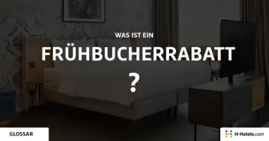 Was ist eine Frühbucherrabatt? - Reiseglossar - H-Hotels.com